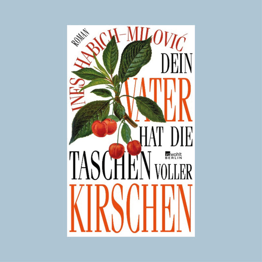 Dein Vater hat die Taschen voller Kirschen