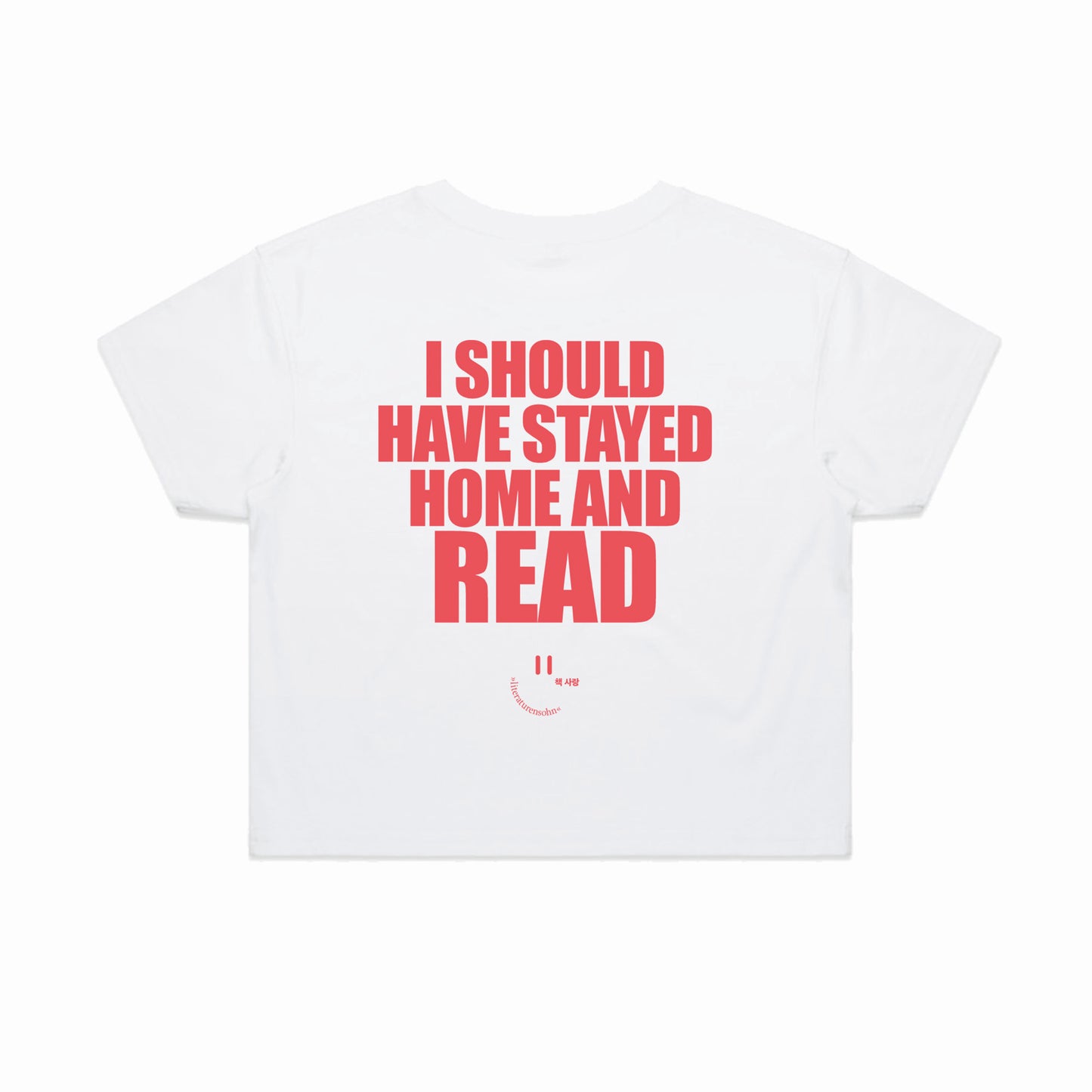 I SHOULD HAVE STAYED HOME AND READ crop shirt - white