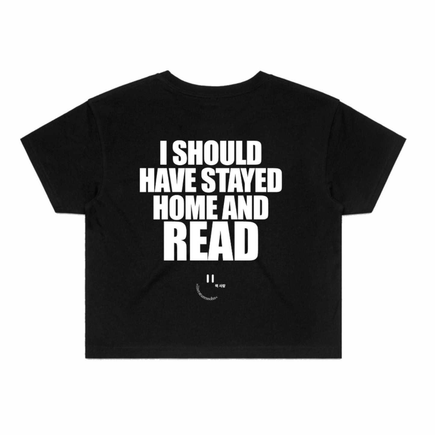 I SHOULD HAVE STAYED HOME AND READ crop shirt - black