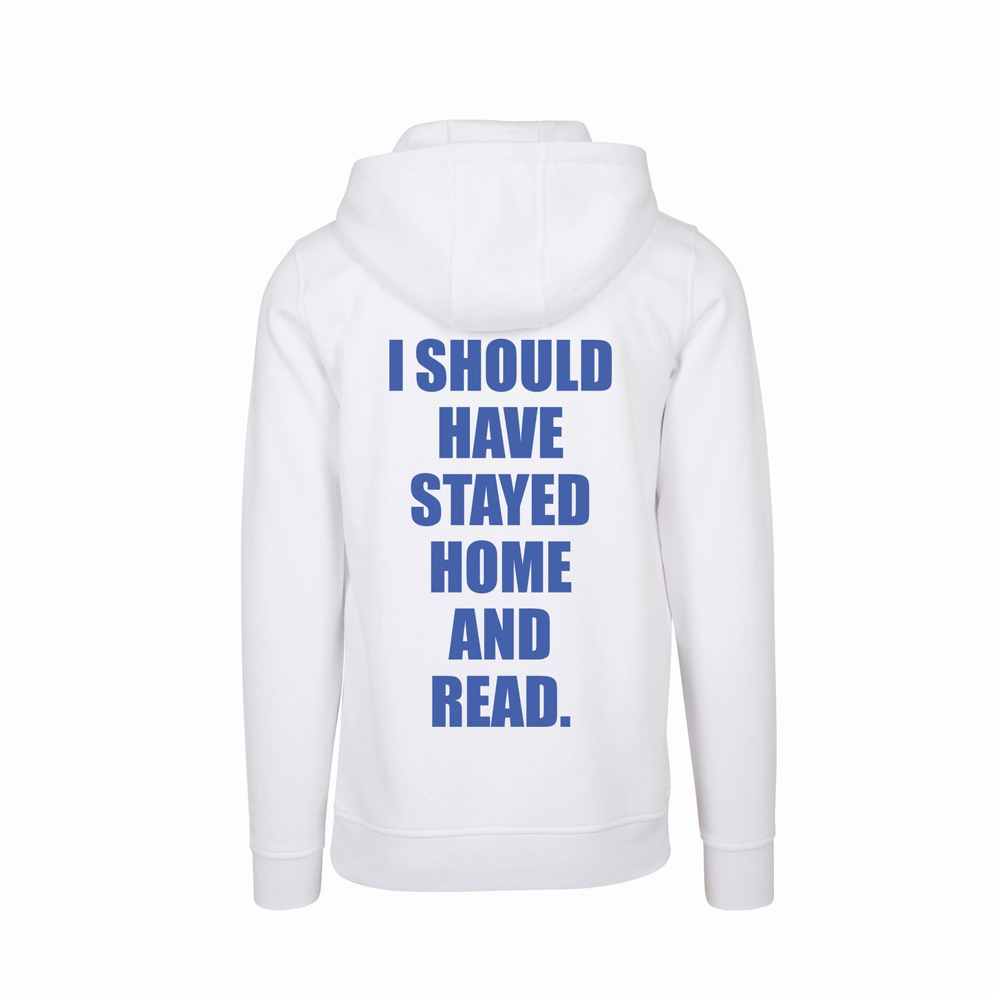 I SHOULD HAVE STAYED HOME AND READ - hoodie (weiß)