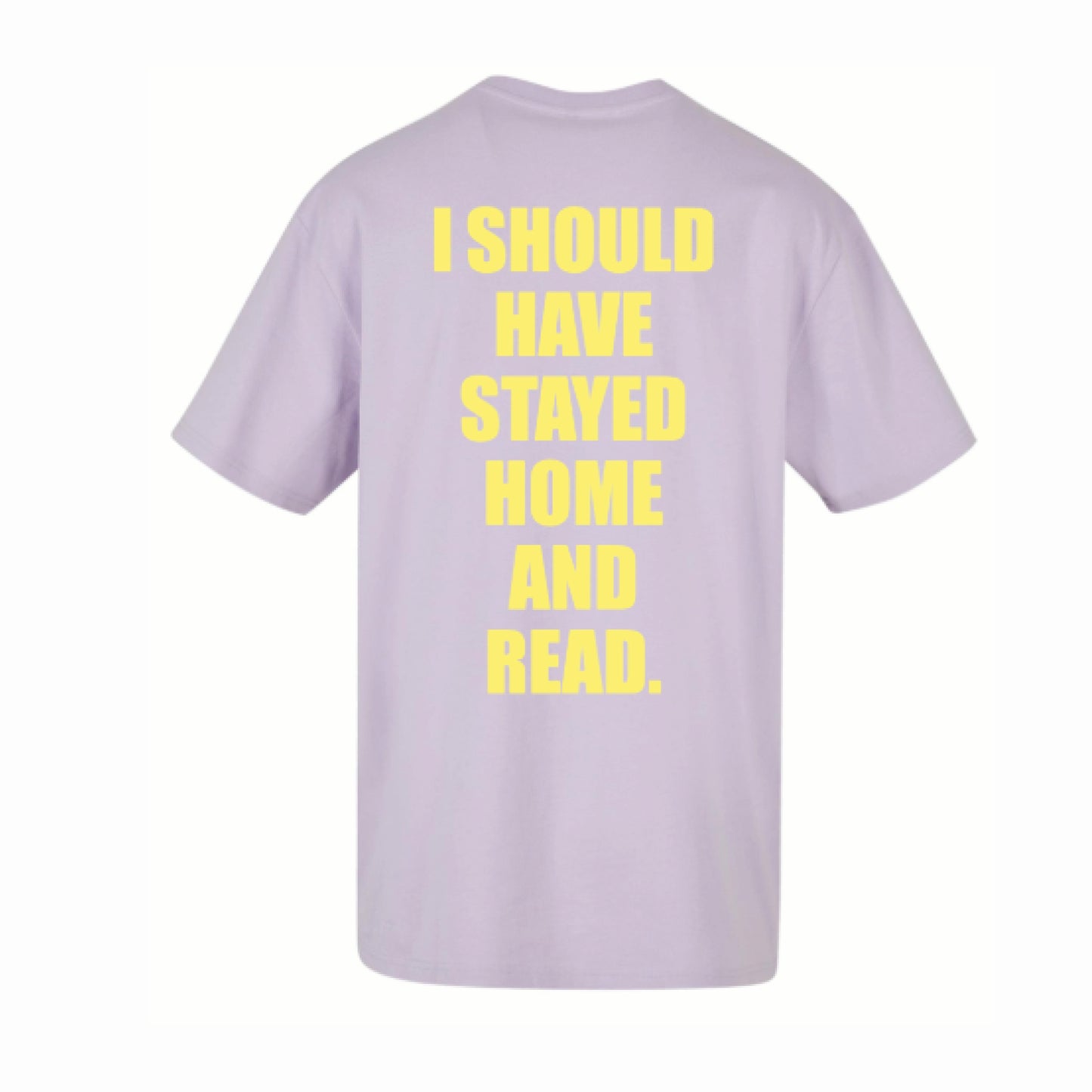 I SHOULD HAVE STAYED HOME AND READ - shirt (flieder)