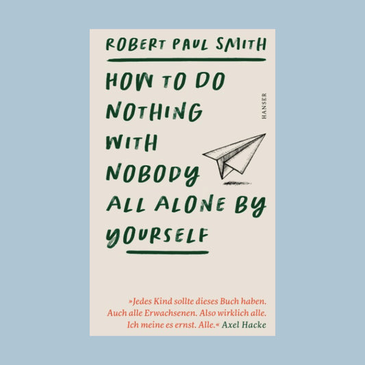 How to Do Nothing with Nobody All Alone by Yourself