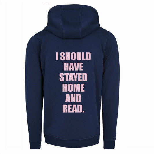 I SHOULD HAVE STAYED HOME AND READ - Hoodie (navy)
