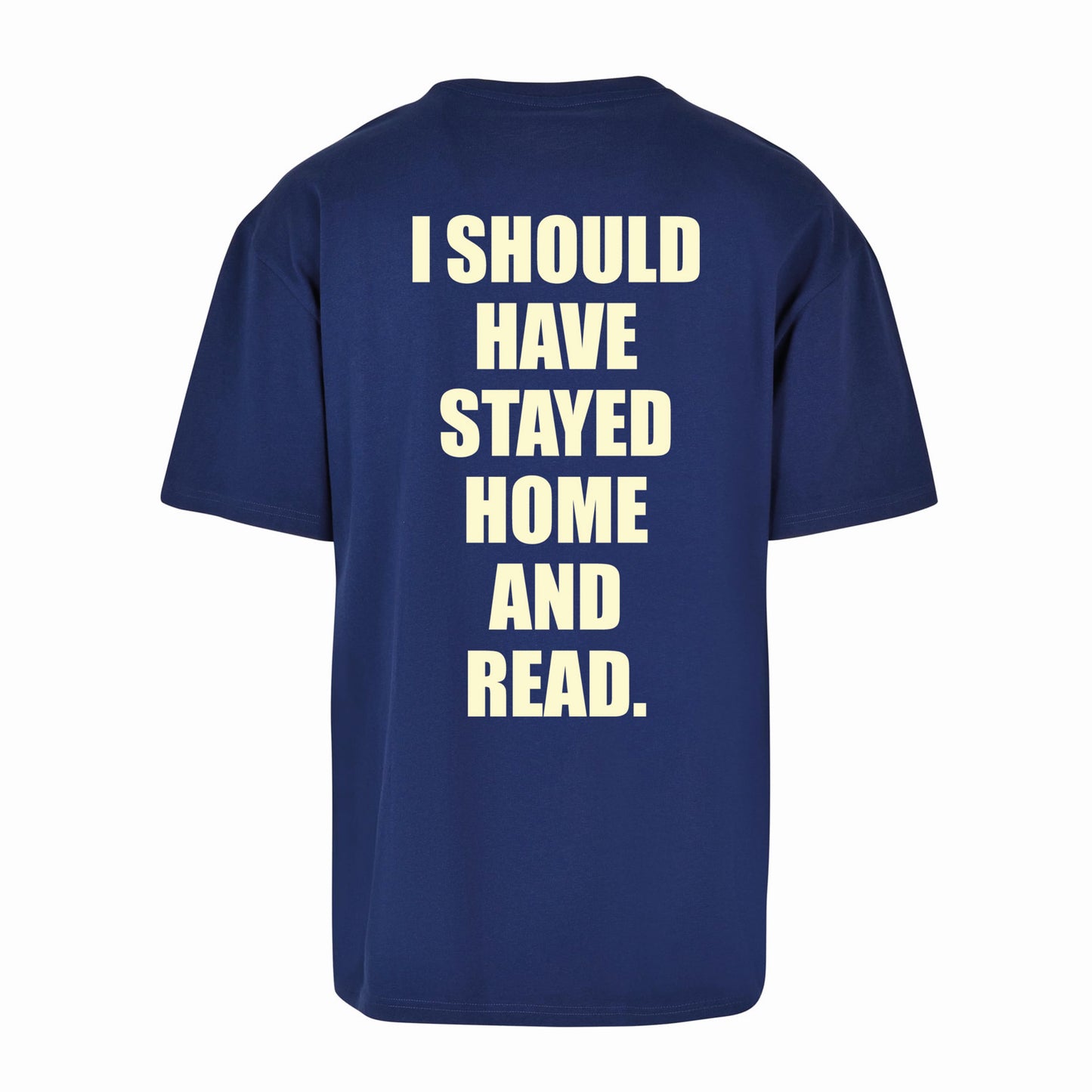 I SHOULD HAVE STAYED HOME AND READ - shirt (blue)