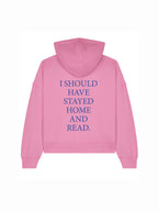 I SHOULD HAVE STAYED HOME - cropped hoodie