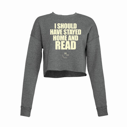 I SHOULD HAVE STAYED HOME AND READ crop top - grey