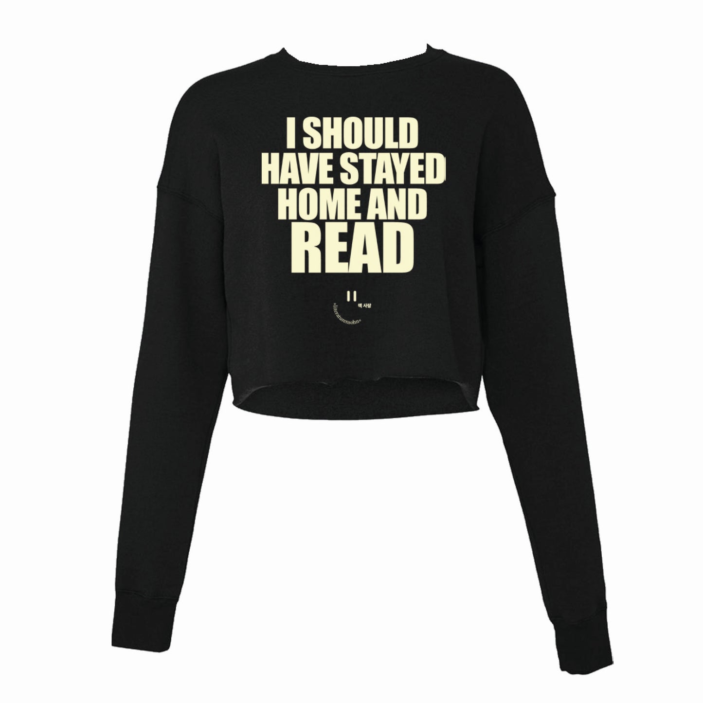 I SHOULD HAVE STAYED HOME AND READ crop top - black