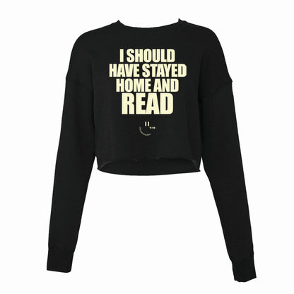 I SHOULD HAVE STAYED HOME AND READ crop top - black