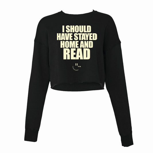 I SHOULD HAVE STAYED HOME AND READ crop top - black