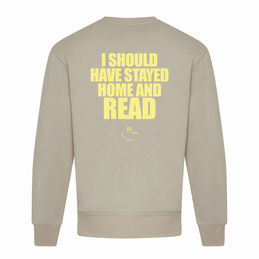 I SHOULD HAVE STAYED HOME AND READ crew neck
