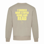 I SHOULD HAVE STAYED HOME AND READ crew neck
