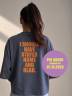 I SHOULD HAVE STAYED HOME - crop shirt