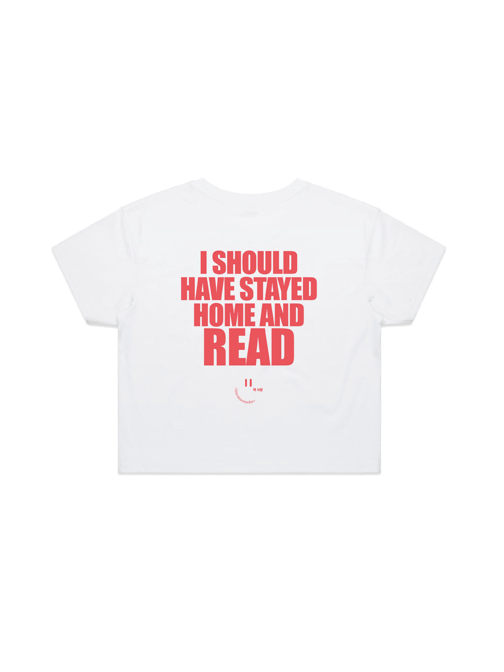 I SHOULD HAVE STAYED HOME AND READ crop shirt