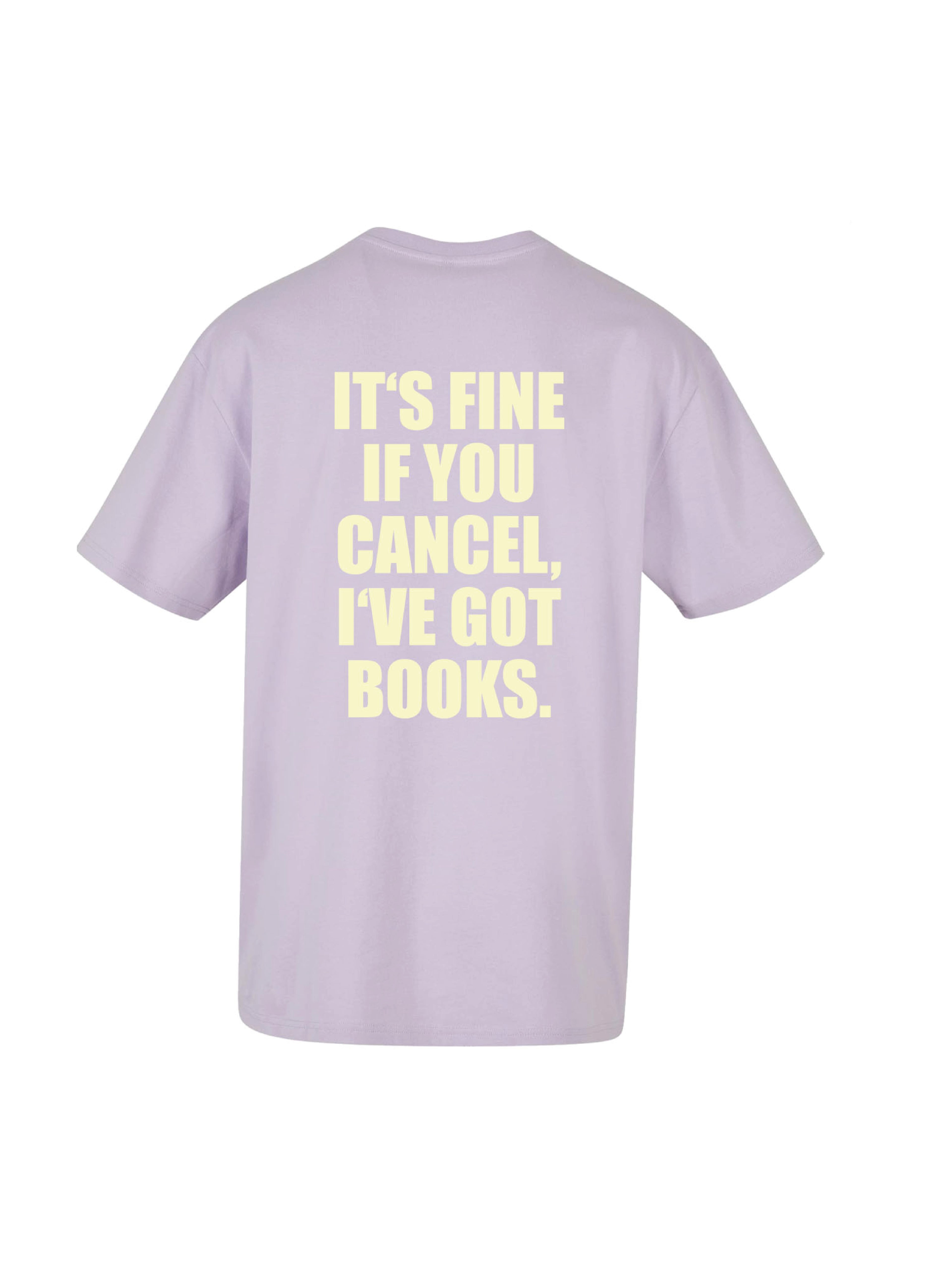 IT'S FINE IF YOU CANCEL, I'VE GOT BOOKS. shirt