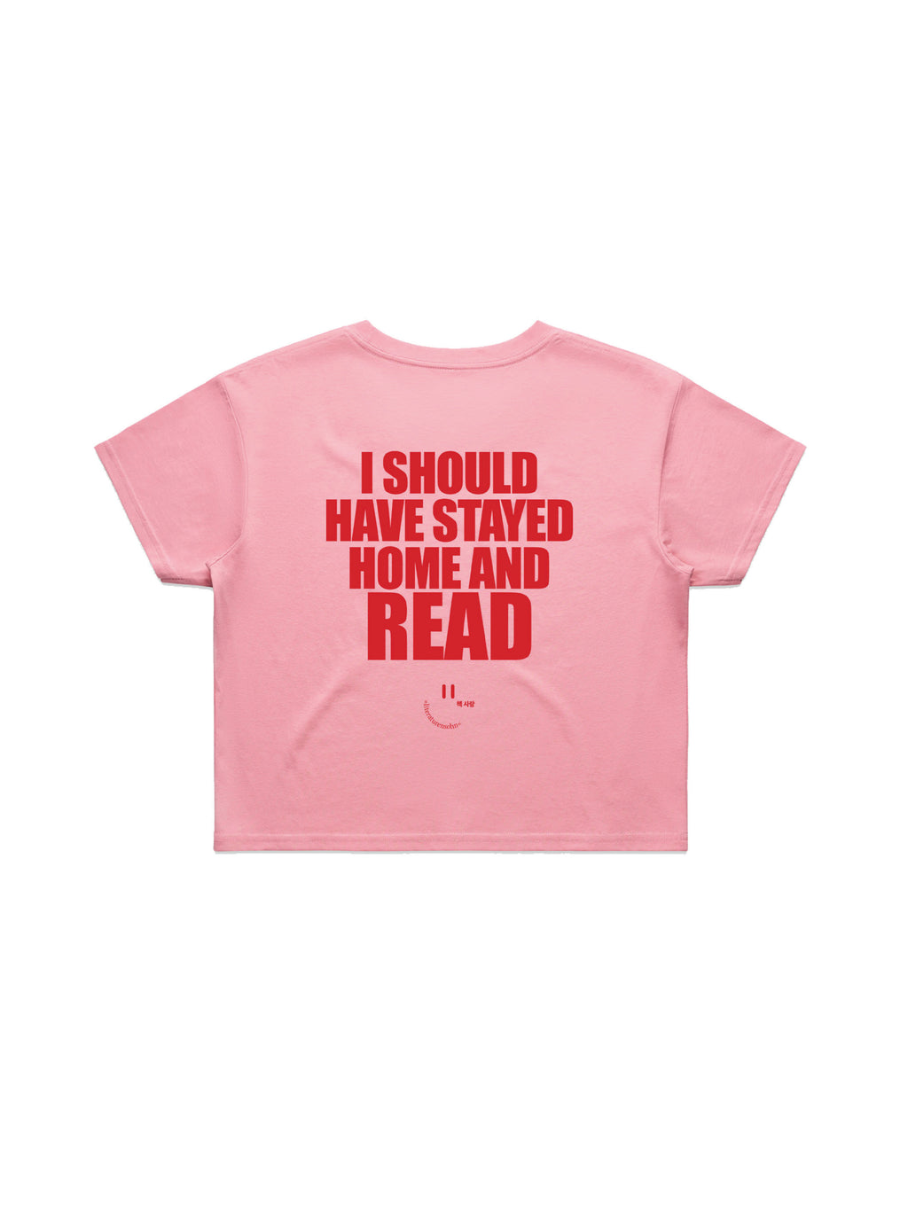 I SHOULD HAVE STAYED HOME AND READ crop shirt