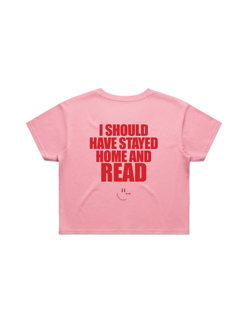 I SHOULD HAVE STAYED HOME AND READ crop shirt