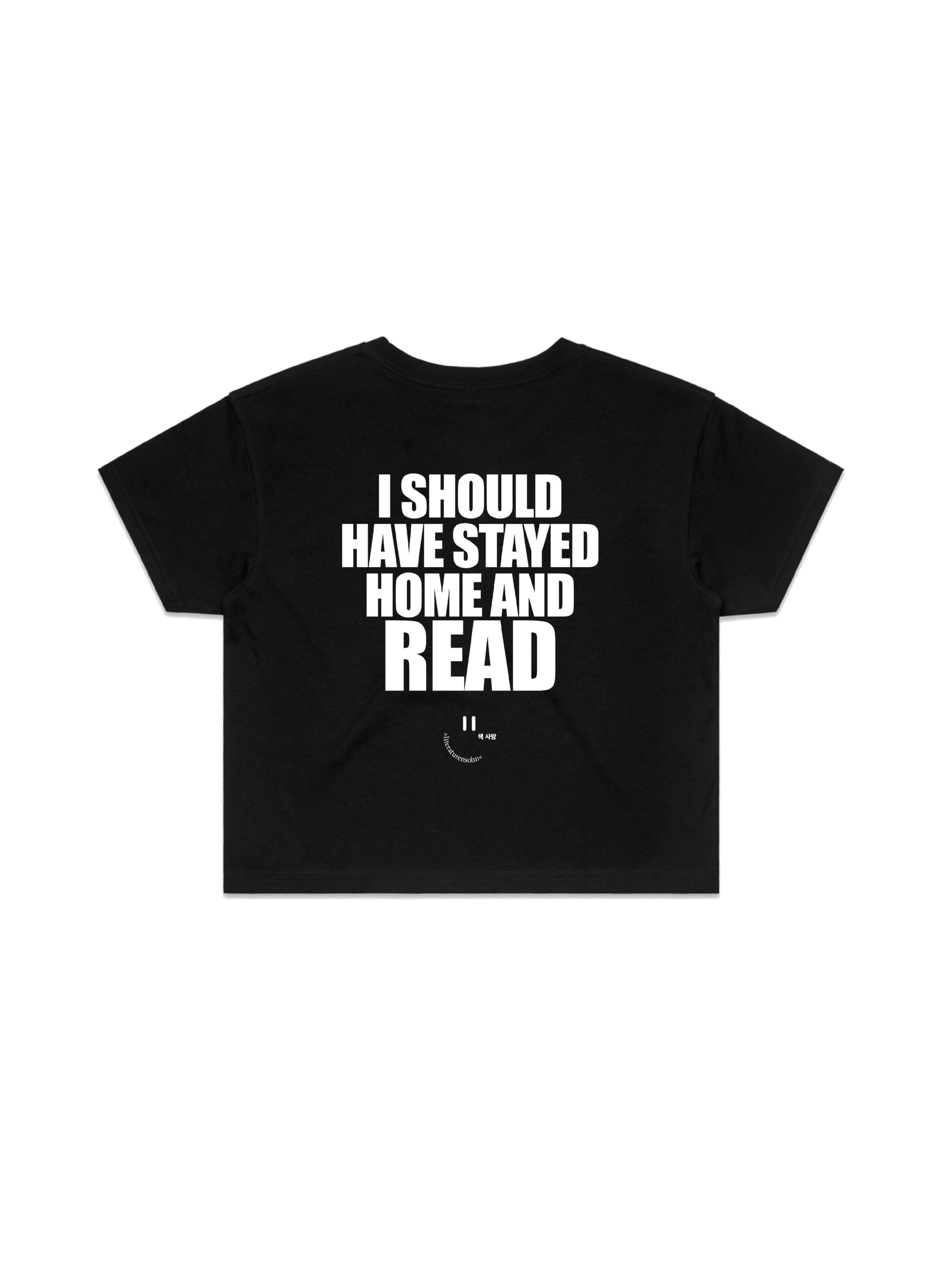 I SHOULD HAVE STAYED HOME AND READ crop shirt