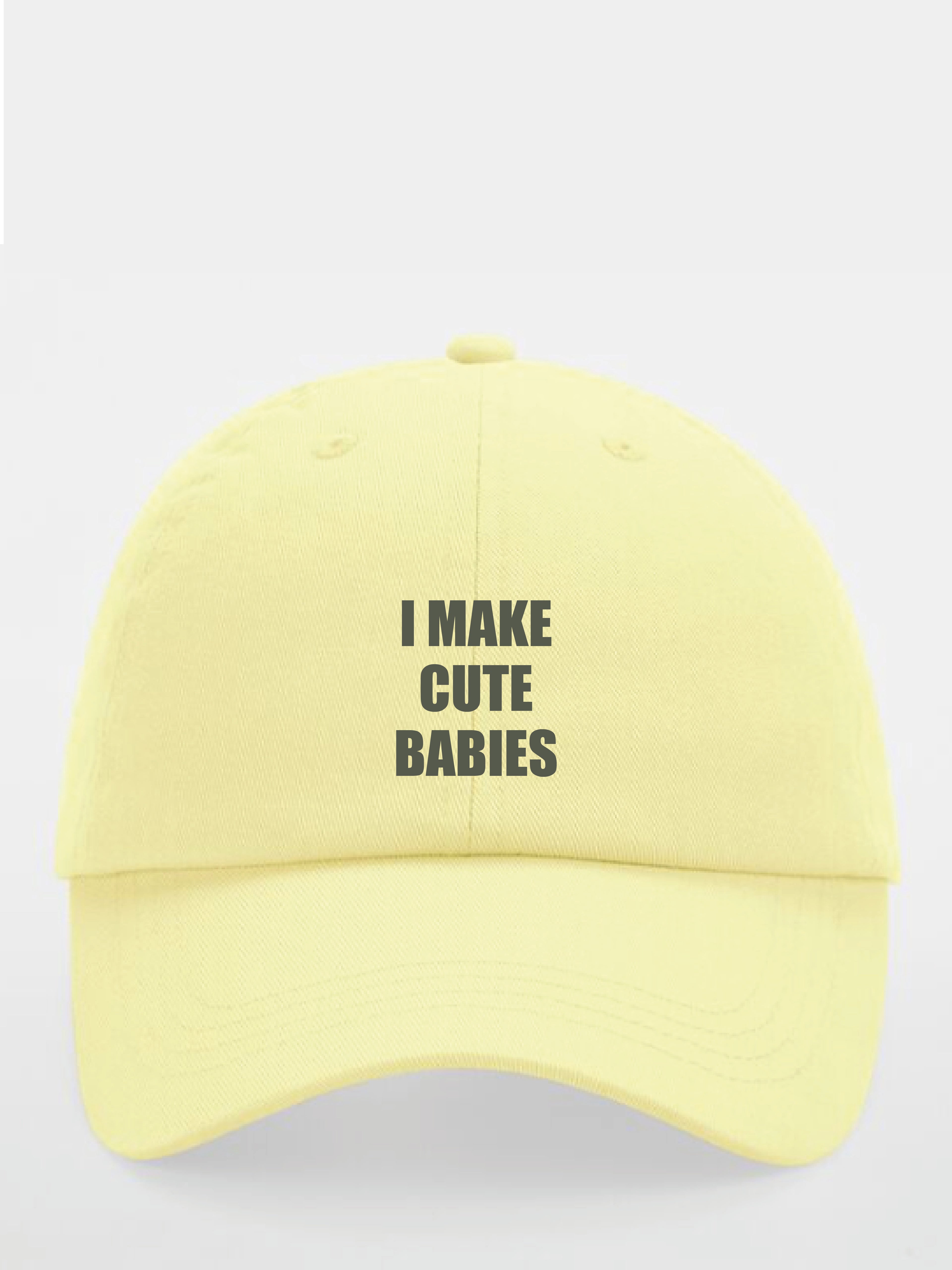 I MAKE CUTE BABIES cap