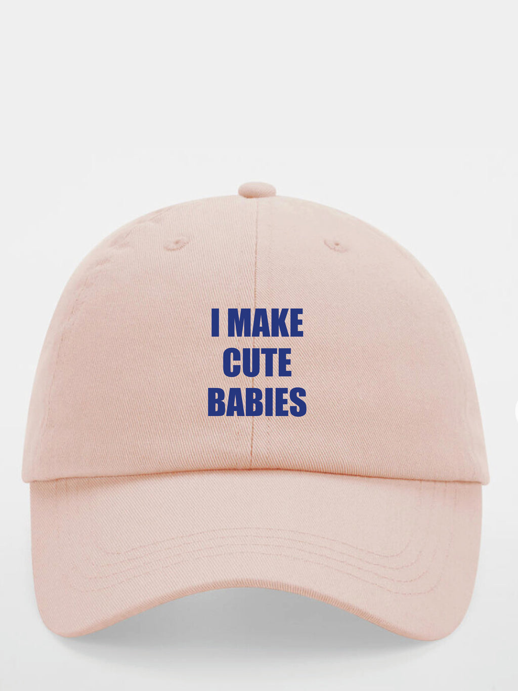 I MAKE CUTE BABIES cap