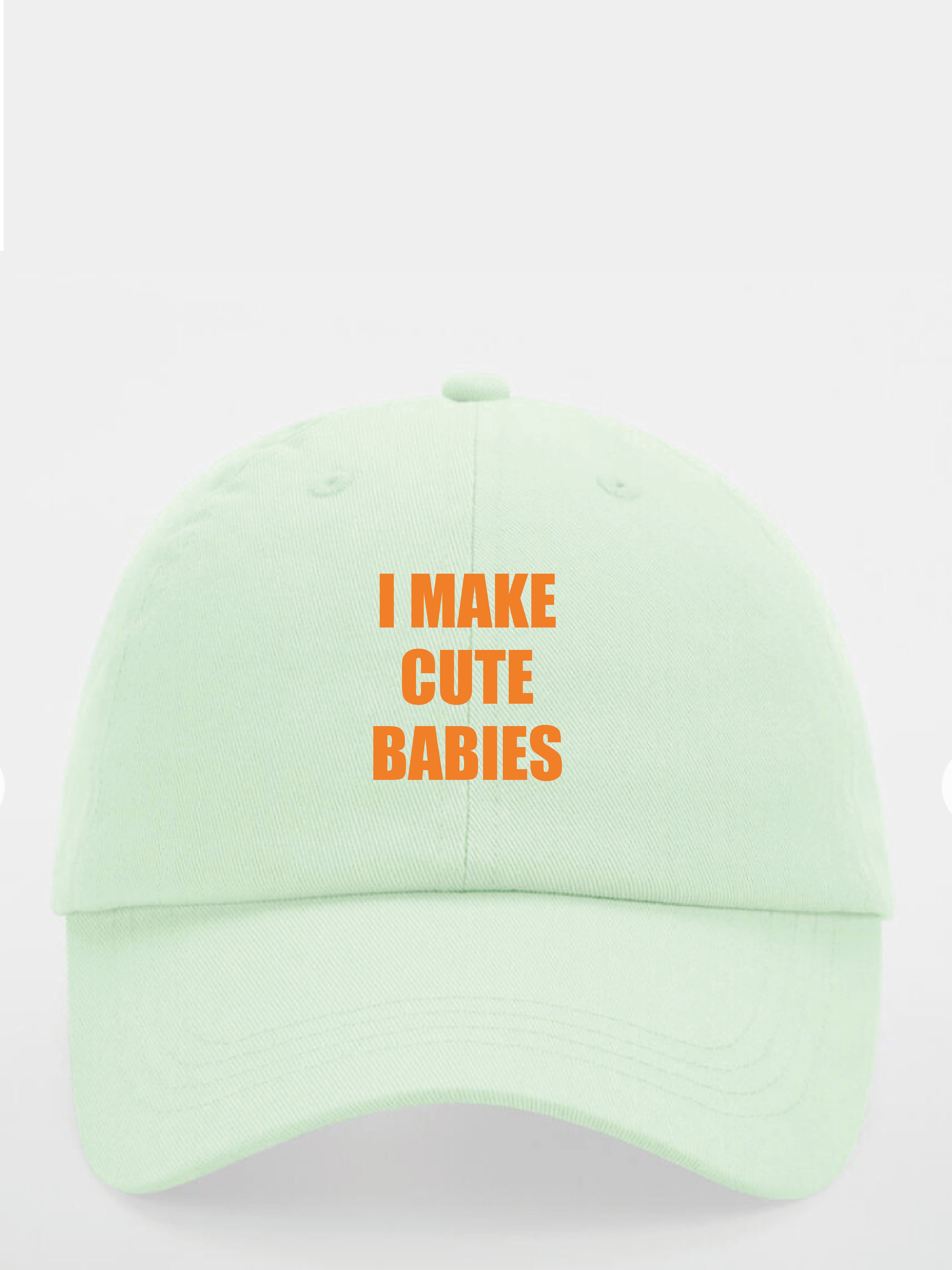 I MAKE CUTE BABIES cap