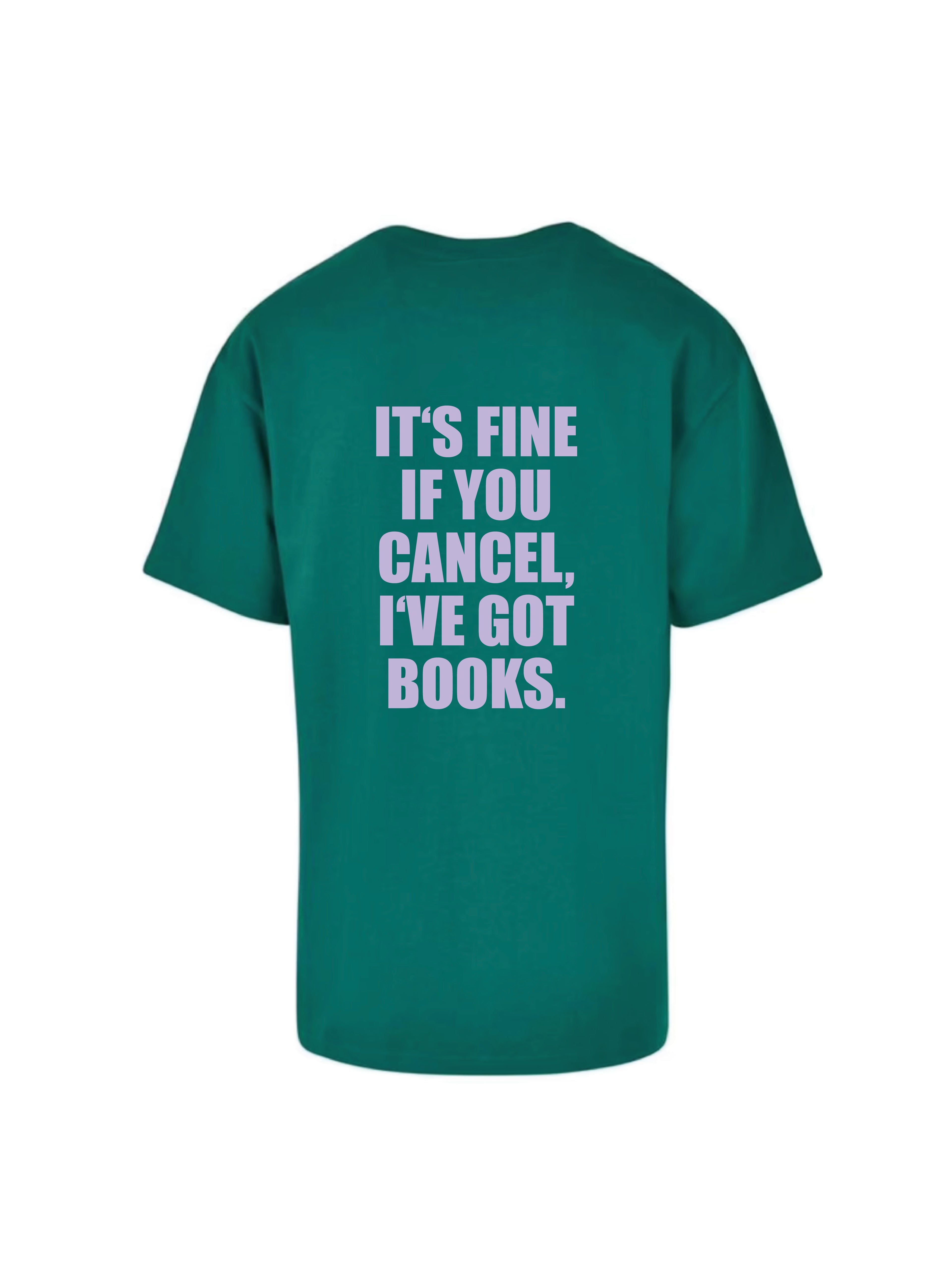 IT'S FINE IF YOU CANCEL, I'VE GOT BOOKS. shirt