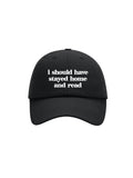 I SHOULD HAVE STAYED HOME cap