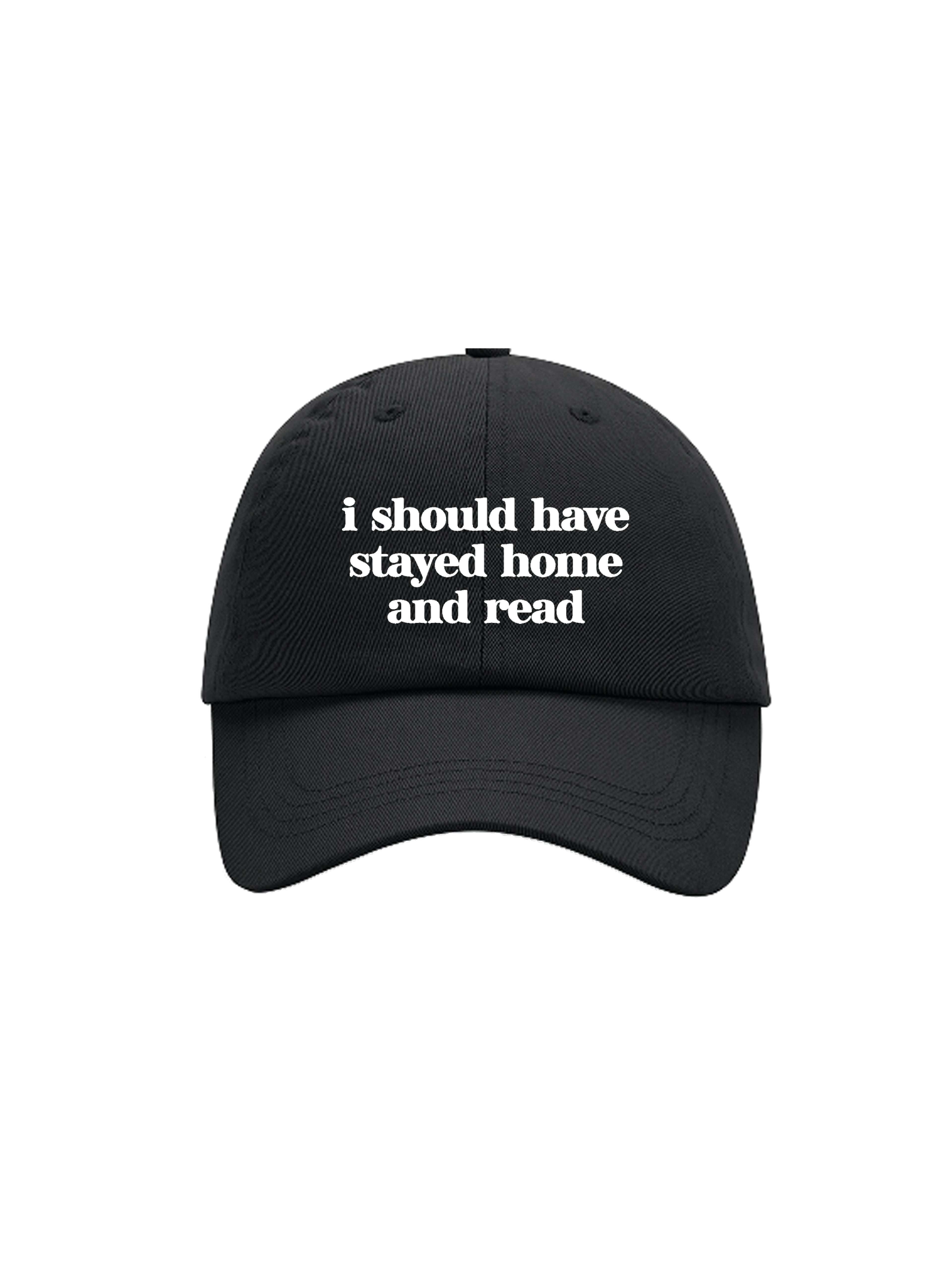 I SHOULD HAVE STAYED HOME cap