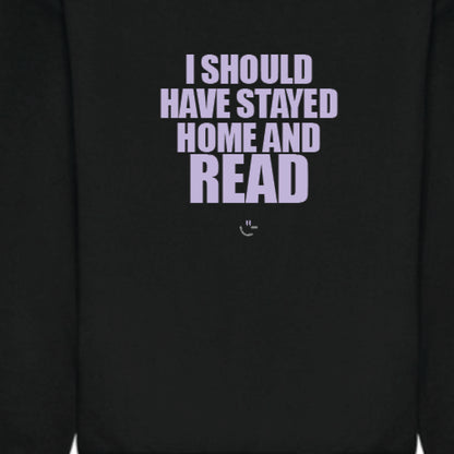 I SHOULD HAVE STAYED HOME AND READ crew neck